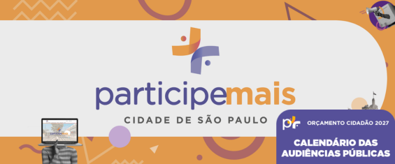 Banner com fundo em tons de laranja e formas geométricas decorativas. No centro, há uma faixa branca com o logotipo “participe mais”, escrito em letras minúsculas nas cores roxo e laranja. Abaixo, está a frase “Cidade de São Paulo”. No canto inferior direito, há um bloco azul com o texto “Orçamento Cidadão 2027” e, logo abaixo, “Calendário das Audiências Públicas”. No canto inferior esquerdo, aparece a ilustração de uma pessoa usando um computador.