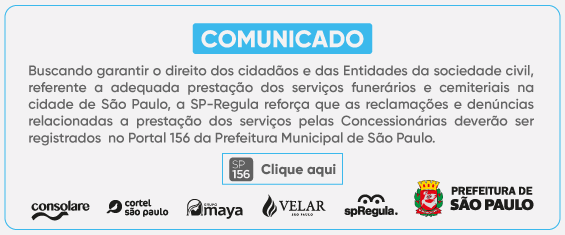 Card informativo com fundo cinza claro, bordas arredondadas e contorno azul.  No topo central, há uma faixa azul com o título em letras brancas: “COMUNICADO”.  Abaixo, o texto informa que, para garantir o direito dos cidadãos e das entidades da sociedade civil quanto à adequada prestação dos serviços funerários e cemiteriais na cidade de São Paulo, a SP Regula reforça que reclamações e denúncias relacionadas aos serviços prestados pelas concessionárias devem ser registradas no Portal 156 da Prefeitura Municipal de São Paulo.  Na parte inferior central, há um botão com o selo “SP 156” e a chamada “Clique aqui”.  Na base do card aparecem as logomarcas das concessionárias Consolare, Cortel São Paulo, Grupo Maya e Velar, além da marca da spRegula e o brasão da Prefeitura de São Paulo.