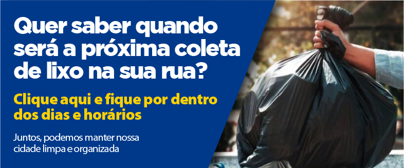 Banner informativo sobre coleta de lixo com layout dividido em duas áreas.  À esquerda, sobre fundo azul, há o texto em branco em destaque:  **“Quer saber quando será a próxima coleta de lixo na sua rua?”**  Logo abaixo, em amarelo:  **“Clique aqui e fique por dentro dos dias e horários”**  Na parte inferior esquerda, em texto menor branco:  **“Juntos, podemos manter nossa cidade limpa e organizada”**  À direita, há uma fotografia de uma pessoa segurando um saco preto de lixo, representando o descarte de resíduos domésticos.