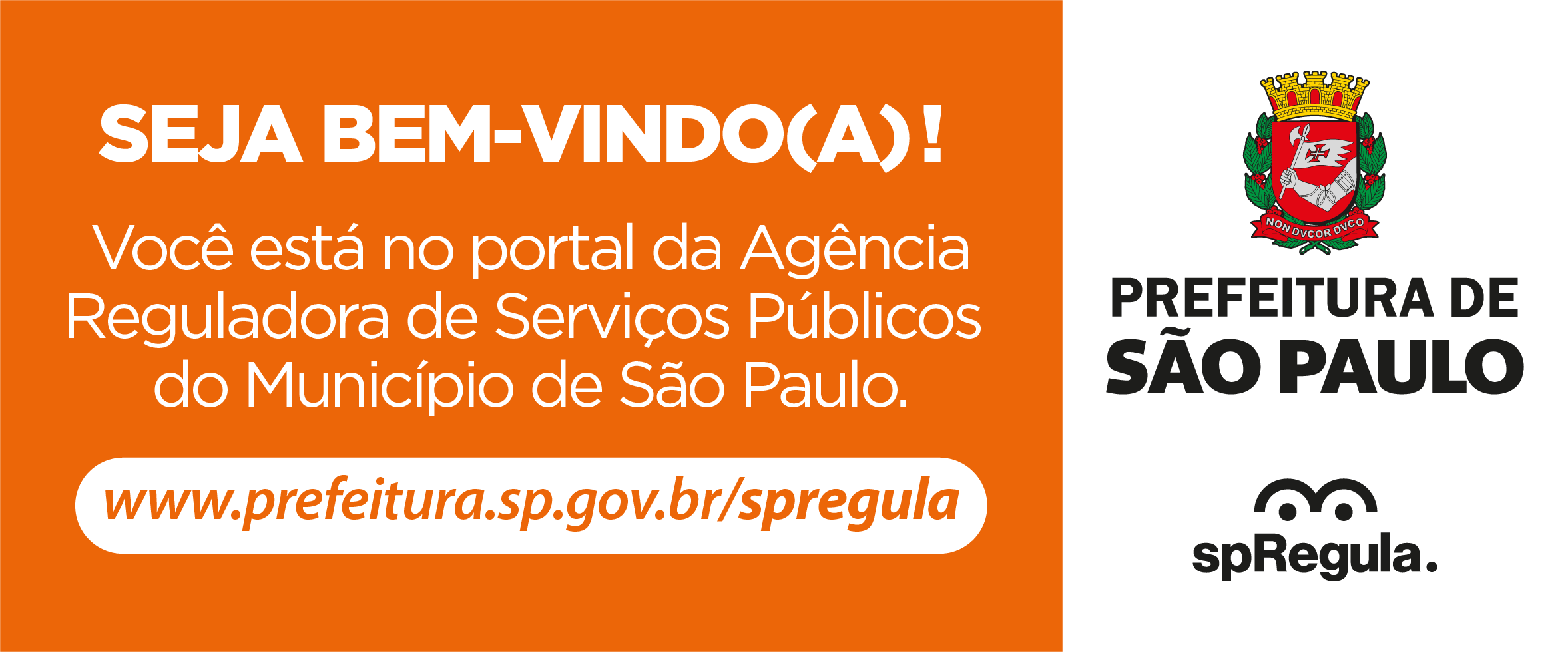 Banner institucional da SP Regula com fundo predominantemente laranja e faixa vertical preta à direita.  À esquerda, em destaque, aparece o texto em branco:  “SEJA BEM-VINDO(A)!”  Abaixo, em fonte menor:  “Você está no portal da Agência Reguladora de Serviços Públicos do Município de São Paulo.”  Na parte inferior esquerda, há um botão branco arredondado com o endereço do portal em laranja:  “www.prefeitura.sp.gov.br/spregula”  À direita, sobre o fundo preto, estão posicionados o brasão da Prefeitura de São Paulo, o texto “PREFEITURA DE SÃO PAULO” e, na parte inferior, a logomarca da spRegula.