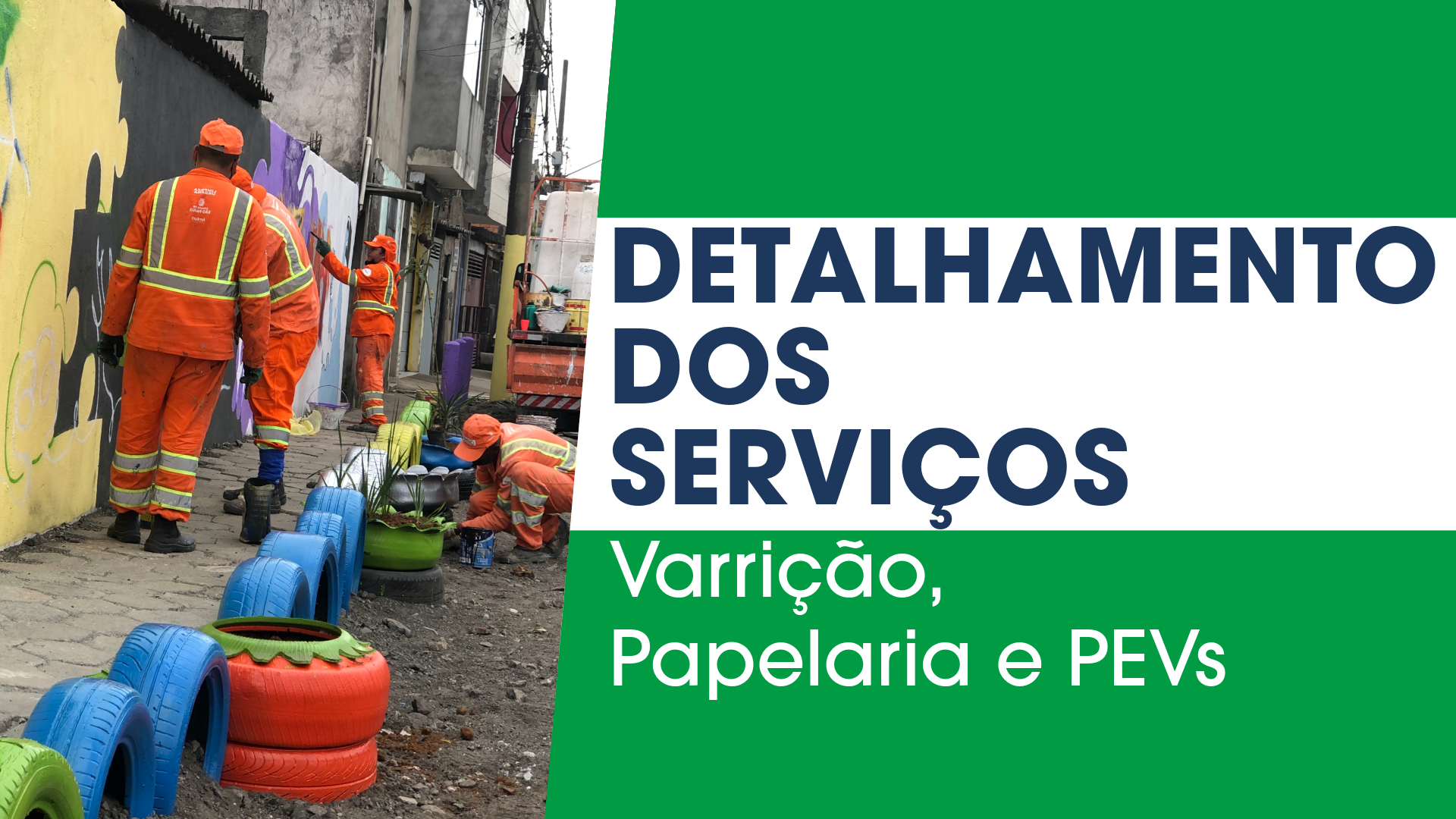 Descrição: Imagem dividida verticalmente. À esquerda, uma foto de trabalhadores da limpeza urbana (gari) vestindo uniformes laranja de alta visibilidade, realizando a manutenção de uma área urbana. Eles estão trabalhando perto de pneus coloridos empilhados e pintando uma parede com grafite. À direita, um fundo verde com uma faixa branca horizontal. O texto em azul-marinho na faixa branca é 